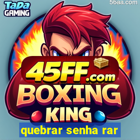 quebrar senha rar
